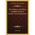 The Omkara And Other Ineffable Words A Lecture On Freemasonry - Paperback