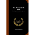 Mrs. Norton's Cook-Book: Selecting, Cooking, and Serving for the Home Table - Hardcover