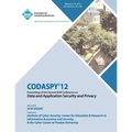 CODASPY 12 Proceedings of the Second ACM Conference on Data and Application Security and Privacy - Paperback