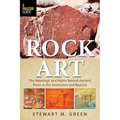 Rock Art: The Meanings and Myths Behind Ancient Ruins in the Southwest and Beyond - Paperback