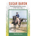 Sugar Baron: Manuel Rionda and the Fortunes of Pre-Castro Cuba - Paperback