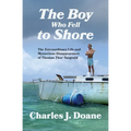 The Boy Who Fell to Shore: The Extraordinary Life and Mysterious Disappearance of Thomas Thor Tangvald - Paperback