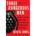 Three Dangerous Men: Russia, China, Iran and the Rise of Irregular Warfare - Paperback