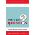 That's a Good Question: Pondering 24 of God's Surprising Questions - Paperback