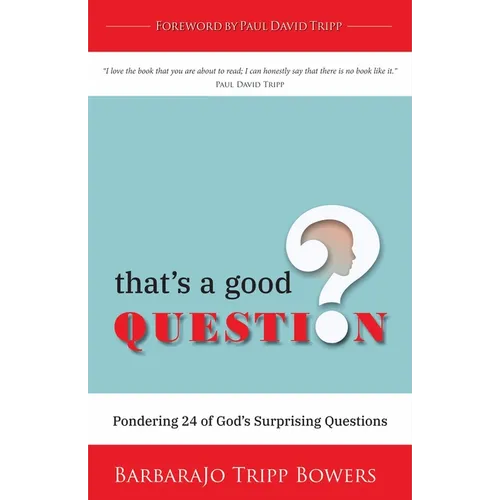That's a Good Question: Pondering 24 of God's Surprising Questions - Paperback