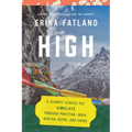 High: A Journey Across the Himalaya, Through Pakistan, India, Bhutan, Nepal, and China - Hardcover
