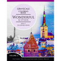 Wonderful Cities Volume 2: Grayscale coloring books for adults Relaxation (Adult Coloring Books Series, grayscale fantasy coloring books) - Paperback