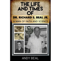 The Life and Times of Dr. Richard S. Beal Jr. - Paperback