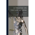 A Treatise on the law of Liens; Common law, Statutory, Equitable, and Maritime - Hardcover