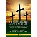 The Inner Chamber and the Inner Life: The Power of Gods Word, Revealed by Moses and Christ in the Bible - Paperback