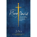 The Life of King David: How God Works Through Ordinary Outcasts and Extraordinary Sinners - Paperback