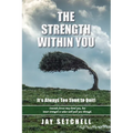 The Strength Within You: It's Always Too Soon to Quit! - Paperback