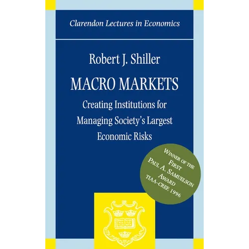 Macro Markets: Creating Institutions for Managing Society's Largest Economic Risks - Paperback