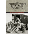 The Prohibition Era and Policing: A Legacy of Misregulation - Hardcover