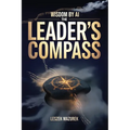 Wisdom by AI - The Leader's Compass - Hardcover