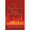 An Orphan's Tale: Part Two: Finding Home - Paperback