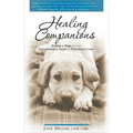 Healing Companions: Ordinary Dogs and Their Extraordinary Power to Transform Lives - Paperback