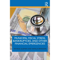 Municipal Fiscal Stress, Bankruptcies, and Other Financial Emergencies - Paperback