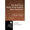 The Reformed Roots of the English New Testament - Paperback