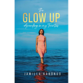 The Glow Up: Ascending in My Twenties - Paperback