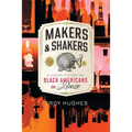 Makers & Shakers: A Hidden History of Black Americans in Booze - Paperback