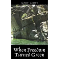 When Freedom Turned Green - Paperback