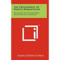 The Development of French Romanticism: The Impact of the Industrial Revolution on Literature - Hardcover