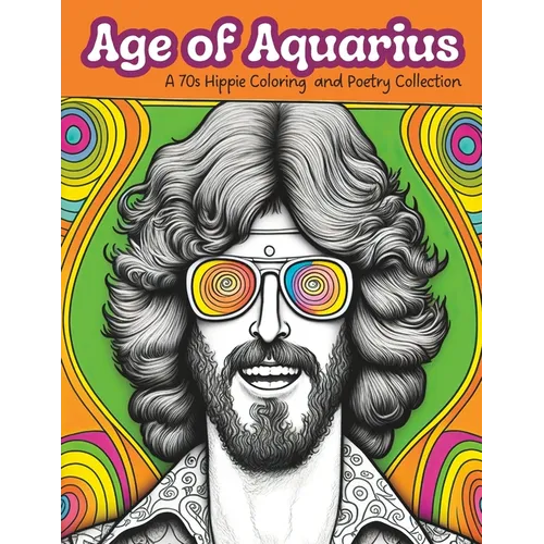 Age of Aquarius: A 70s Hippie Coloring and Poetry Collection - Paperback