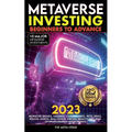 Metaverse 2023 Investing Beginners to Advance, Monetise Trends, Fashion, Coins, Games, NFTs, Web3, Digital Assets, Real Estate, Virtual Reality (VR), - Paperback