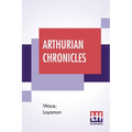 Arthurian Chronicles: Roman De Brut (Wace's Romance And Layamon's Brut) Translated By Eugene Mason - Paperback