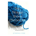 The Prayer Shawl Chronicles: Stories of Unlikely Connections & Unexpected Gifts - Paperback