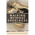Walking Without Shoelaces - Paperback