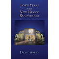 Forty Years in the New Mexico Roundhouse - Hardcover