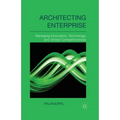 Architecting Enterprise: Managing Innovation, Technology, and Global Competitiveness - Paperback