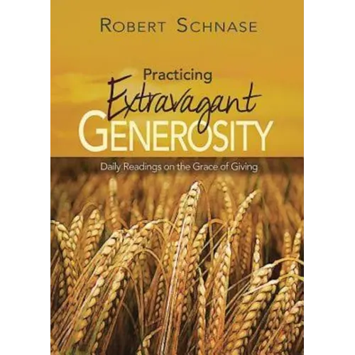 Practicing Extravagant Generosity: Daily Readings on the Grace of Giving - Paperback