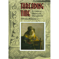 Threading Time: A Cultural History of Threadwork - Hardcover