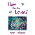 How Have You Loved? - Paperback