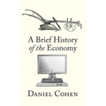 A Brief History of the Economy - Hardcover