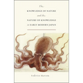 The Knowledge of Nature and the Nature of Knowledge in Early Modern Japan - Paperback