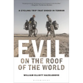 Evil on the Roof of the World: A Cycling Trip That Ended in Terror - Hardcover