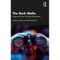 The Dark Mafia: Organized Crime in the Age of the Internet - Paperback