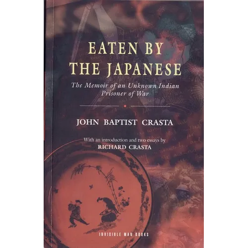 Eaten by the Japanese: The Memoir of an Unknown Indian Prisoner of War - Paperback