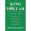 King Dollar: The Past and Future of the World's Dominant Currency - Hardcover