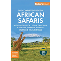 Fodor's the Complete Guide to African Safaris: With South Africa, Kenya, Tanzania, Botswana, Namibia, Rwanda, Uganda, and Victoria Falls - Paperback
