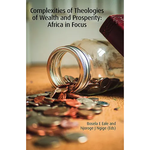 Complexities of Theologies of Wealth and Prosperity: Africa in Focus - Paperback