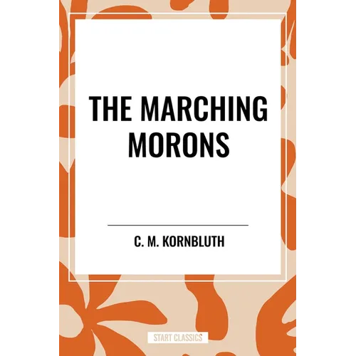 Marching Morons - Paperback