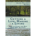 Getting a Life; Making a Living: How to start and run your own business - Paperback