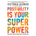 Possibility Is Your Superpower: Unlock Your Endless Potential - Hardcover
