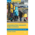 Desegregating Chicago's Public Schools: Policy Implementation, Politics, and Protest, 1965-1985 - Hardcover