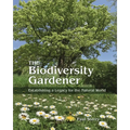 The Biodiversity Gardener: Establishing a Legacy for the Natural World - Hardcover